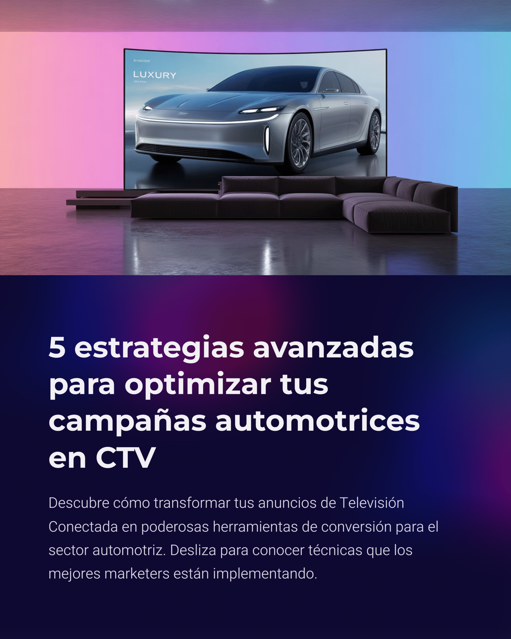 La creación de contenido para CTV en el sector automotriz conlleva consideraciones estratégicas adicionales.